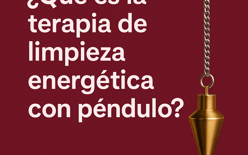 ¿Qué es la terapia de limpieza energética con péndulo?