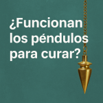 ¿Funcionan los péndulos para curar?