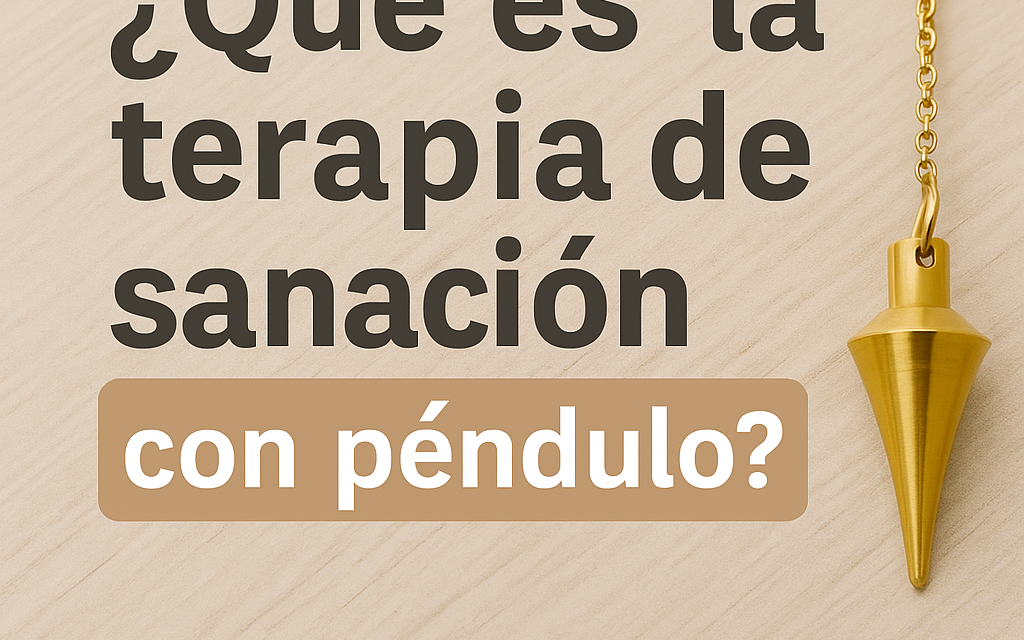 ¿Qué es la terapia de sanación con péndulo?