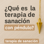 ¿Qué es la terapia de sanación con péndulo?
