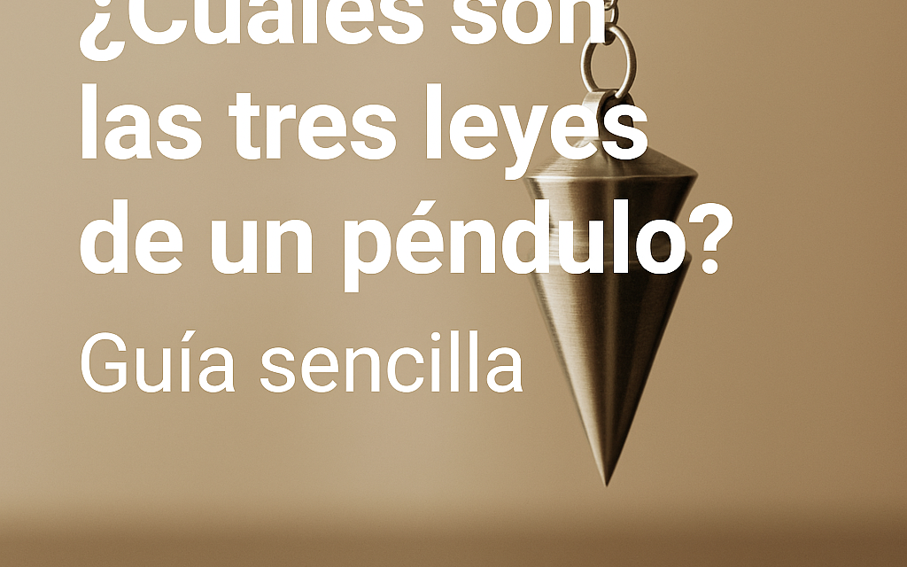 ¿Cuáles son las tres leyes de un péndulo?