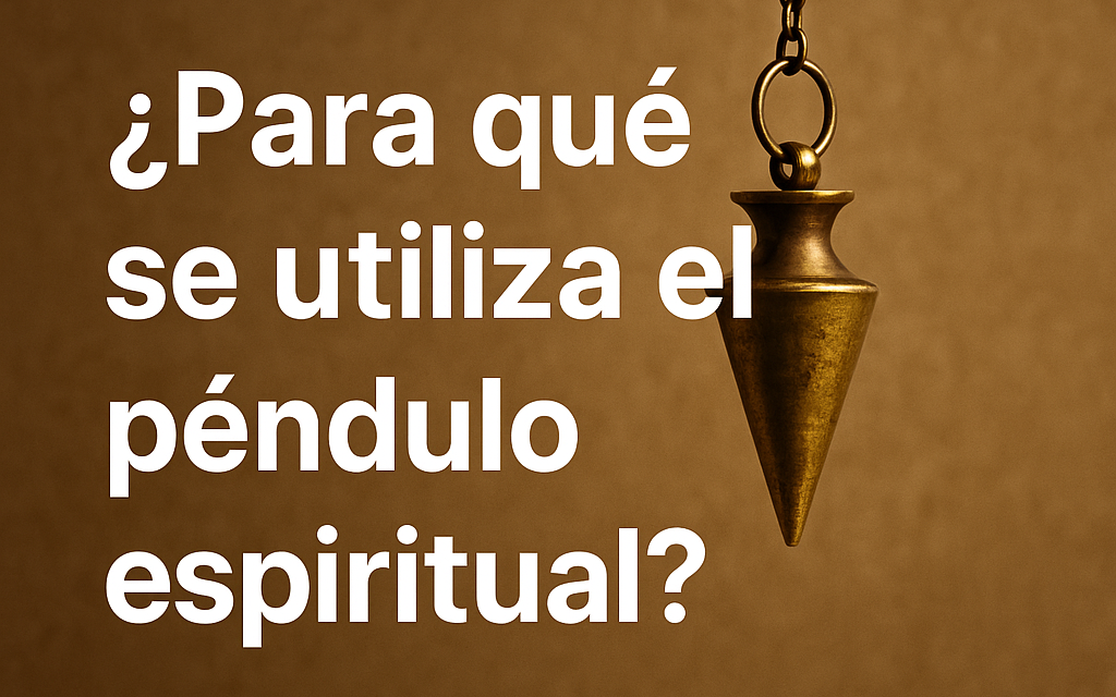 ¿Para qué se utiliza el péndulo espiritual?