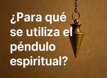 ¿Para qué se utiliza el péndulo espiritual?