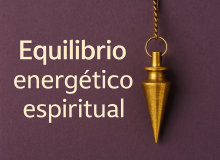 ¿Qué es el equilibrio energético espiritual con el péndulo? Guía práctica